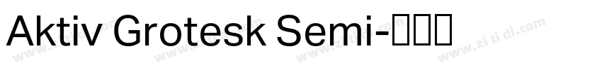 Aktiv Grotesk Semi字体转换 Aktiv Grotesk Semi字体转换